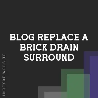 How to Replace a Brick Drain Surround: Modern Drainage Alternatives | Logo - Indexof